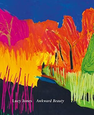 Awkward Beauty: The Art of Lucy Jones by Philip Vann, Tom Shakespeare