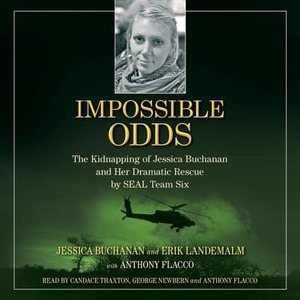 Impossible Odds: The Kidnapping of Jessica Buchanan and Her Dramatic Rescue by SEAL Team Six by Jessica Buchanan