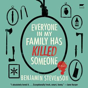 Everyone in My Family Has Killed Someone: A Novel by Benjamin Stevenson, Barton Welch