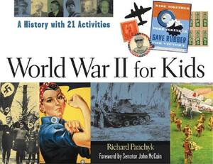 World War II for Kids: A History with 21 Activities by Richard Panchyk