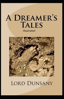 A Dreamer's Tales Illustrated by Lord Dunsany