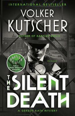 The Silent Death: A Gereon Rath Mystery by Volker Kutscher