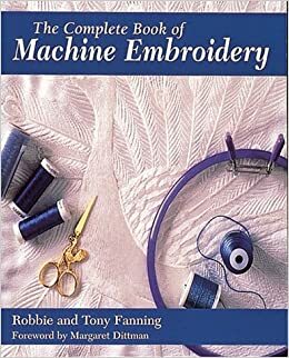 The Complete Book of Machine Embroidery by Robbie Fanning