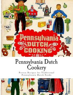 Pennsylvania Dutch Cookery: Proven Recipes for Traditional Pennsylvania Dutch Foods by Unknown