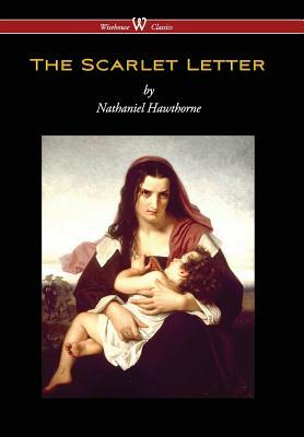 Scarlet Letter (Wisehouse Classics Edition) (Reprod. 1850) by Nathaniel Hawthorne