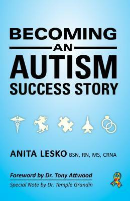 Becoming an Autism Success Story: Anita Lesko by Anita Lesko