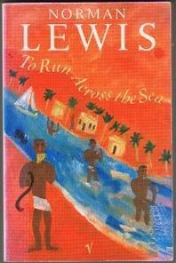 To Run Across The Sea by Norman Lewis