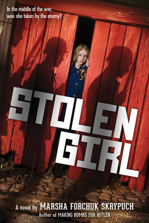 Stolen Girl by Marsha Forchuk Skrypuch