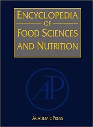 Encyclopedia of Food Sciences and Nutrition, Ten-Volume Set by Benjamin Caballero, Paul Finglas