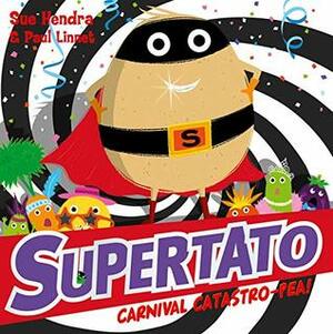 Supertato Carnival Catastro-Pea! by Sue Hendra, Paul Linnet