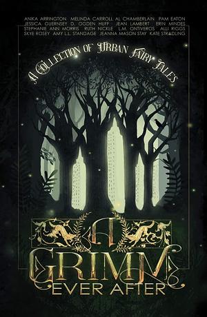 A Grimm Ever After by Anika Arrington, Melinda Carroll, Torsha Baker, Torsha Baker