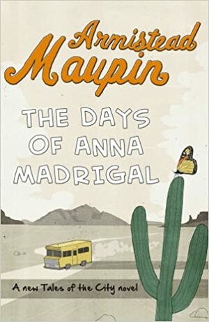 The Days of Anna Madrigal: Tales of the City 9 by Armistead Maupin