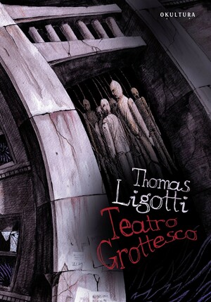 Teatro grottesco by Thomas Ligotti