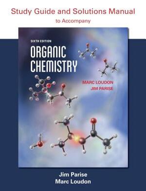 Organic Chemistry Study Guide and Solutions by Jim Parise, Marc Loudon