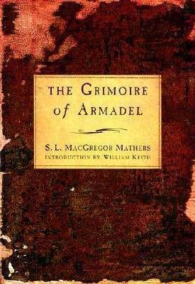 The Grimoire of Armadel by S.L. MacGregor Mathers, William H. Keith Jr.
