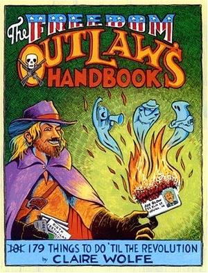 The Freedom Outlaw's Handbook by Claire Wolfe, Claire Wolfe