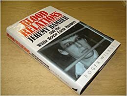 Blood Relations: Jeremy Bamber and the White House Farm Murders by Roger Wilkes