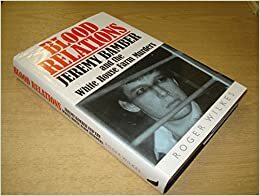 Blood Relations: Jeremy Bamber and the White House Farm Murders by Roger Wilkes