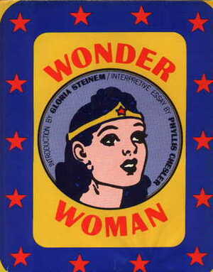 Wonder Woman: A Ms. Book by Phyllis Chesler, Gloria Steinem, William Moulton Marston