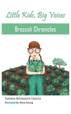 Broccoli Chronicles (Little Kids, Big Voices, Book 1) by Taneeka Bourgeois-Dasilva