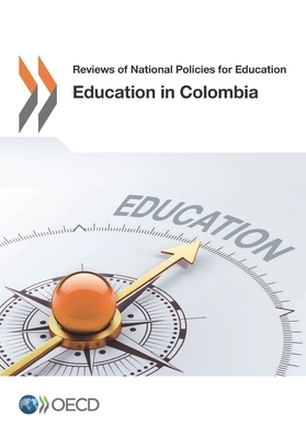 Reviews of National Policies for Education Education in Colombia by Oecd