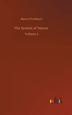 The System of Nature: Volume 2 by Baron D'Holbach