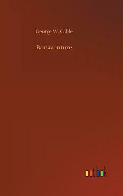 Bonaventure by George W. Cable