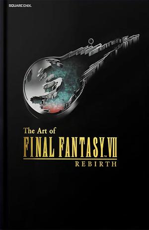 The Art of Final Fantasy VII Rebirth by Square Enix