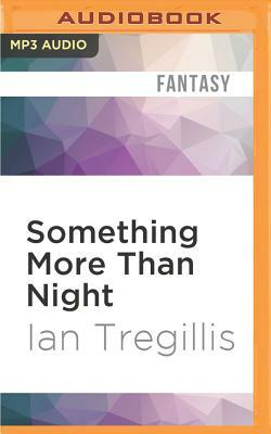 Something More Than Night by Ian Tregillis