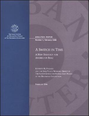 A Switch in Time: A New Strategy for America in Iraq by Kenneth M. Pollack