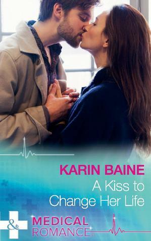 A Kiss To Change Her Life by Karin Baine