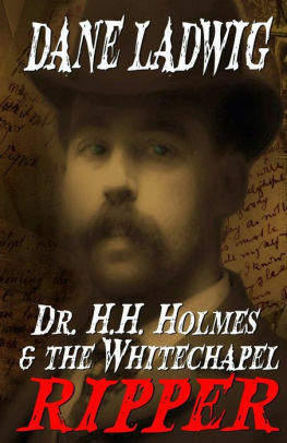 Dr. H. H. Holmes and the Whitechapel Ripper by Dane Ladwig