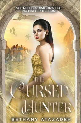 The Cursed Hunter: A Beauty and the Beast Retelling by Bethany Atazadeh