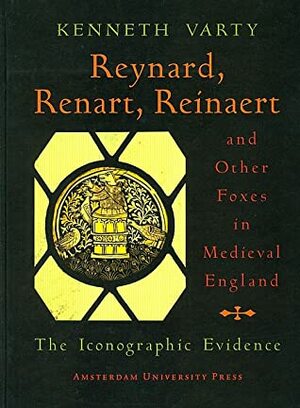 Reynard, Renart, Reinaert and Other Foxes in Medieval England: The Iconographic Evidence by Kenneth Varty