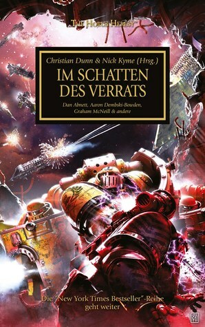 Im Schatten des Verrats by Gav Thorpe, John French, Dan Abnett, Graham McNeill, Nick Kyme, Aaron Dembski-Bowden, Christian Dunn