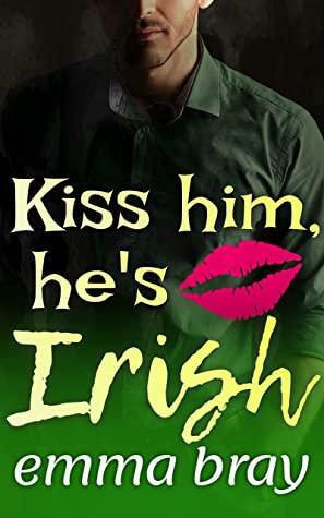 Kiss Him, He's Irish by Emma Bray