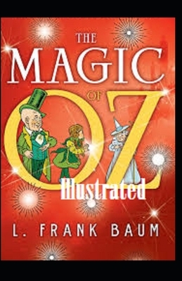 The Magic of Oz Illustrated by L. Frank Baum