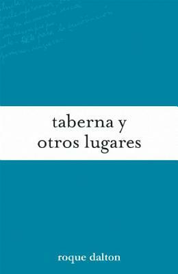 Taberna Y Otros Lugares by Roque Dalton