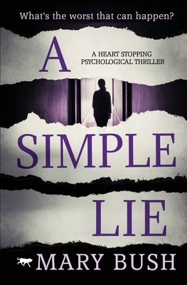 A Simple Lie: a heart-stopping psychological thriller by Mary Bush