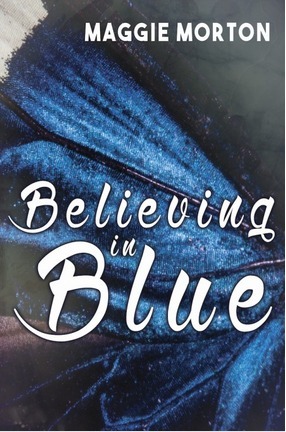 Believing in Blue by Maggie Morton