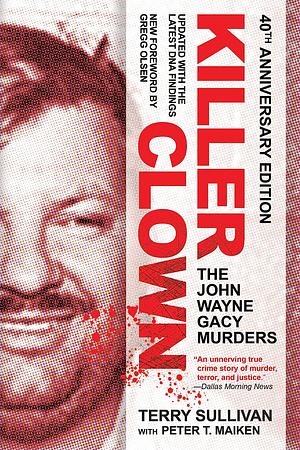 Killer Clown:The John Wayne Gacy Murders by Terry Sullivan, Peter T. Maiken