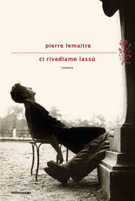 Ci rivediamo lassù by Pierre Lemaitre, Stefania Ricciardi