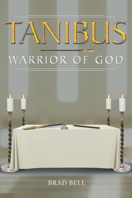 Tanibus: Warrior of God by Brad Bell
