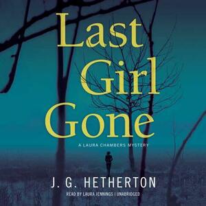 Last Girl Gone: A Laura Chambers Mystery by J.G. Hetherton