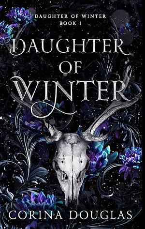 Daughter of Winter: A dark fantasy romance based on Celtic mythology by Corina Douglas