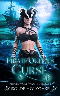 Pirate Queen's Curse by Isolde Holyoake