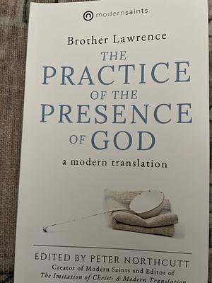 The Practice of the Presence of God by Peter Northcutt