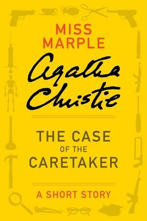 The Case of the Caretaker: A Short Story by Agatha Christie