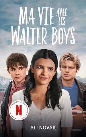 Ma vie avec les Walter Boys  by Ali Novak