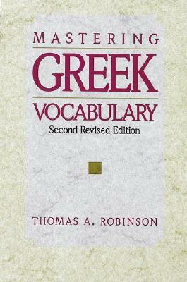 Mastering Greek Vocabulary by Thomas Arthur Robinson